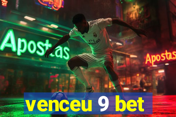 venceu 9 bet